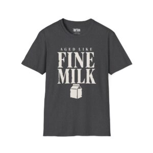 Aged Like Fine Milk Birthday T-Shirt in Dark Heather