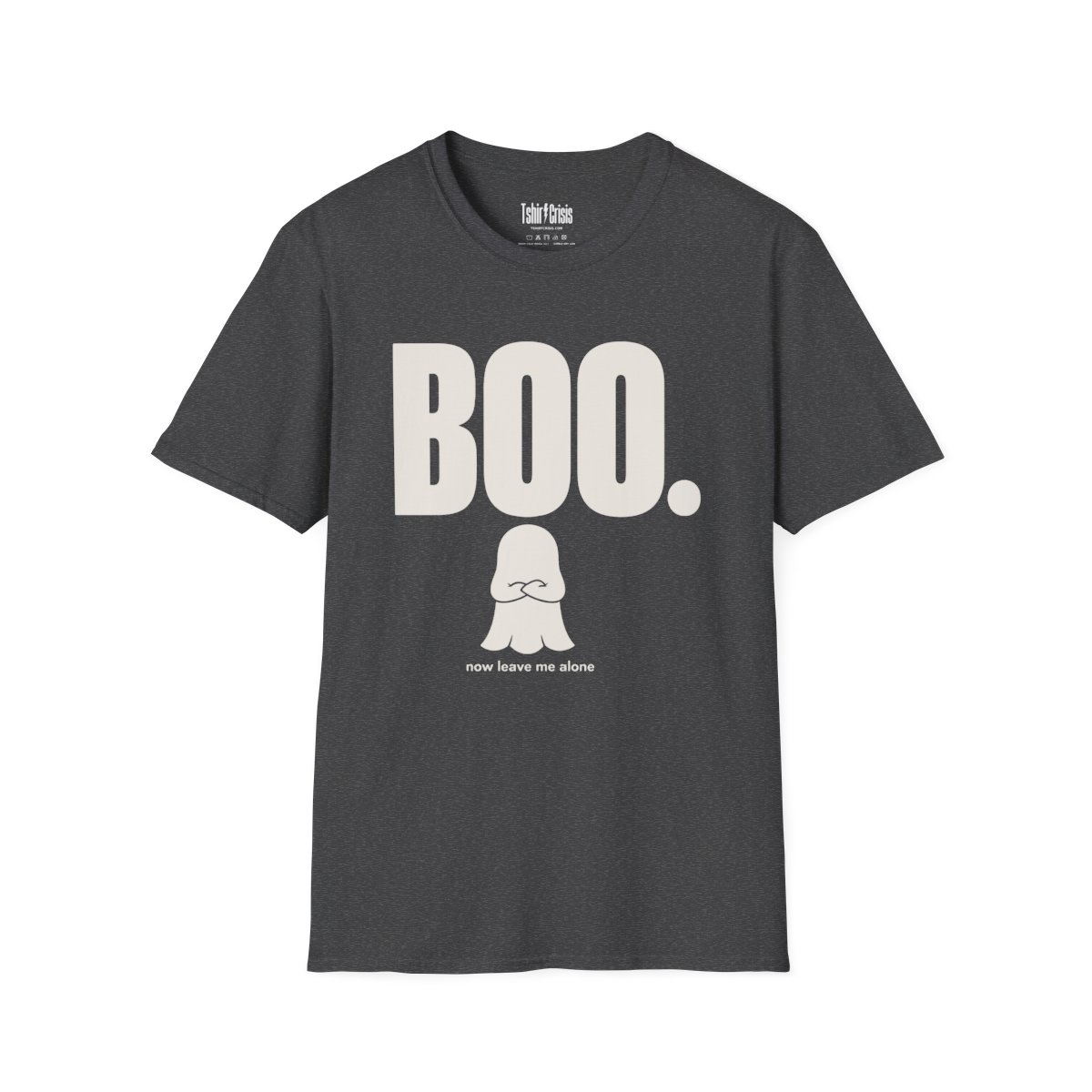 Boo. Now Leave Me Alone Halloween T-Shirt in Dark Heather