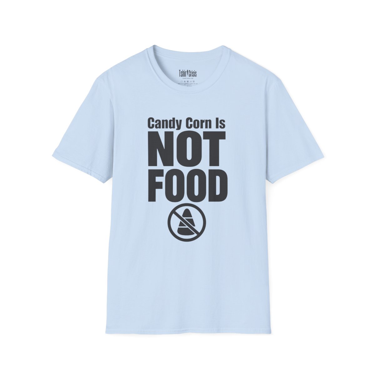 Candy Corn Is Not Food Halloween T-Shirt in Light Blue
