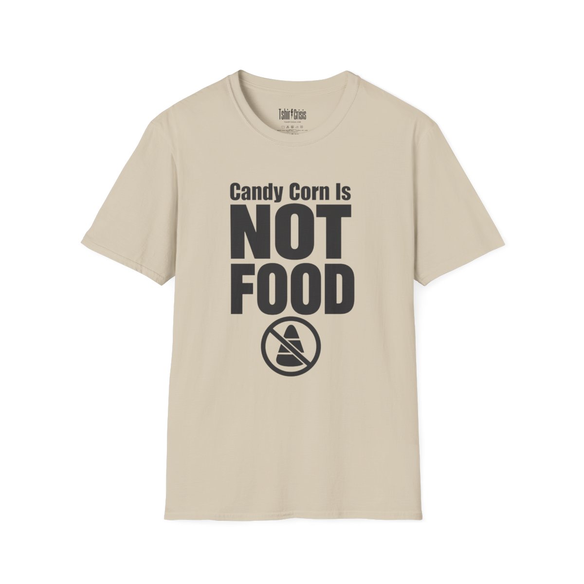 Candy Corn Is Not Food Halloween T-Shirt in Sand