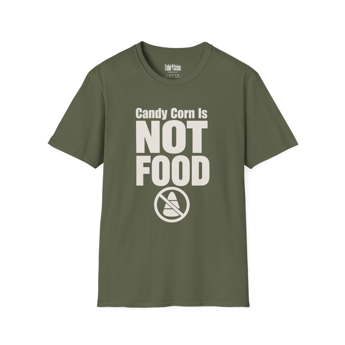 Candy Corn Is Not Food Halloween T-Shirt in Military Green