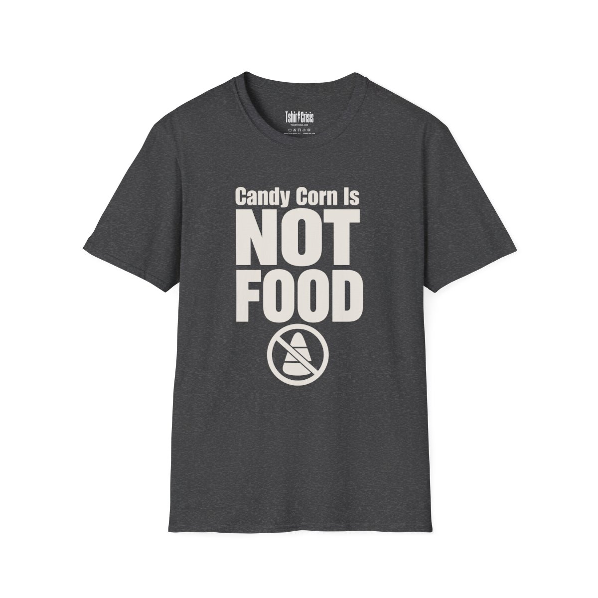Candy Corn Is Not Food Halloween T-Shirt in Dark Heather