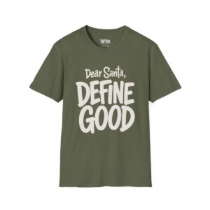Dear Santa, Define Good Christmas T-Shirt in Military Green