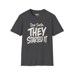 Dear Santa, They Started It Christmas T-Shirt in Dark Heather