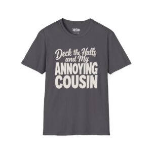 Deck the Halls and My Annoying Cousin Christmas T-Shirt in Charcoal