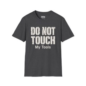 Do Not Touch My Tools Dad T-Shirt in Dark Heather