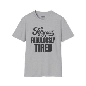 Fifty and Fabulously Tired Birthday T-Shirt in Sport Grey