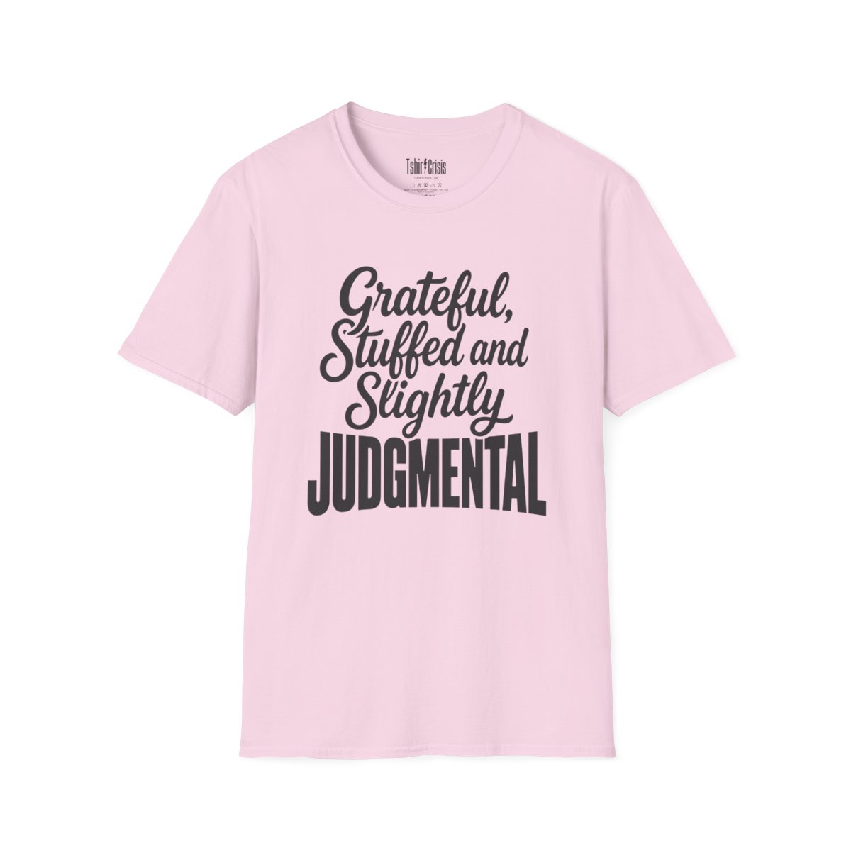 Grateful, Stuffed and Slightly Judgmental Thanksgiving T-Shirt in Light Pink