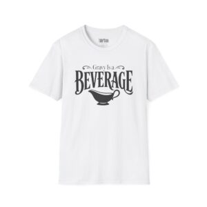 Gravy Is a Beverage Thanksgiving T-Shirt in White