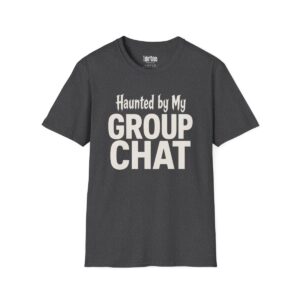 Haunted by My Group Chat Halloween T-Shirt in Dark Heather