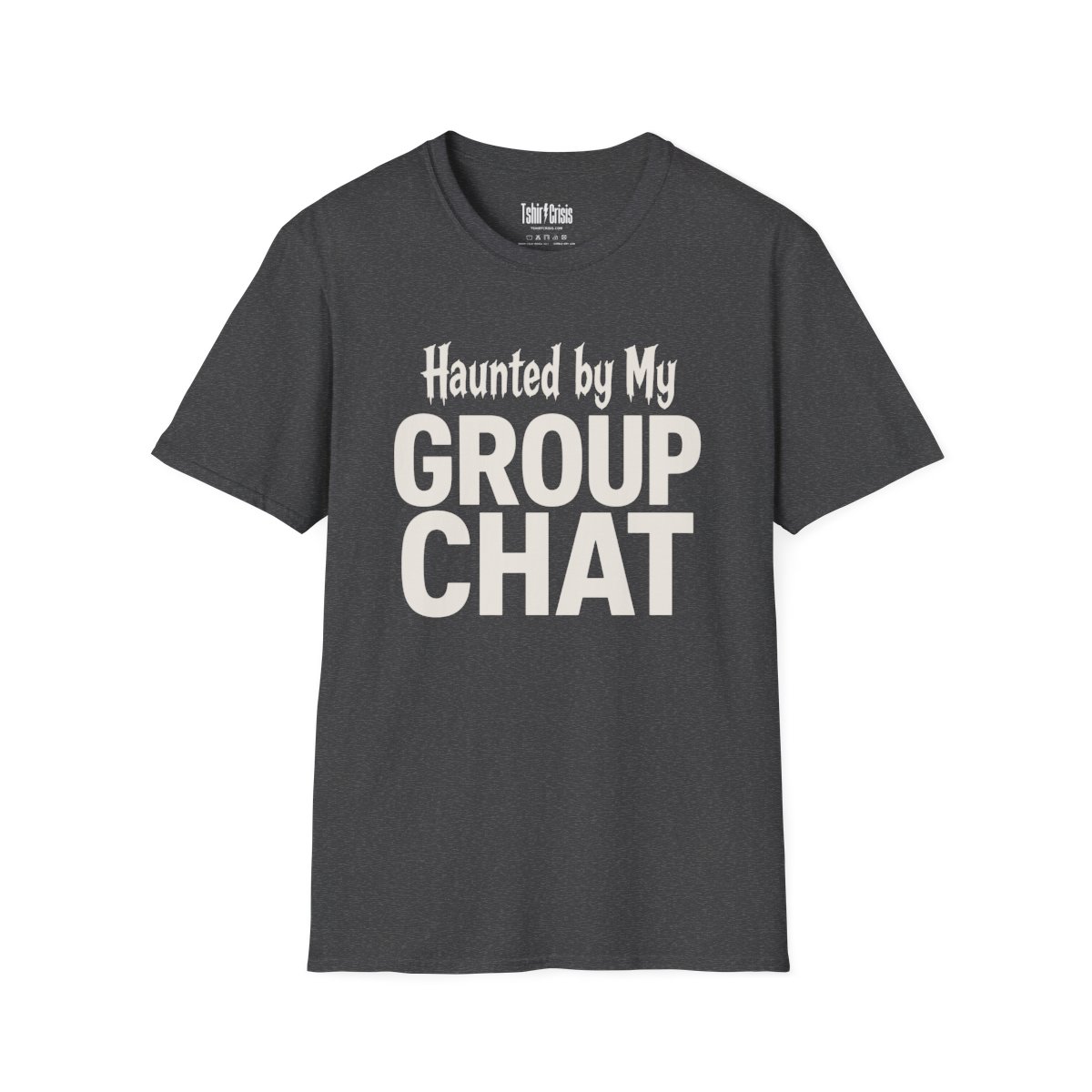 Haunted by My Group Chat Halloween T-Shirt in Dark Heather