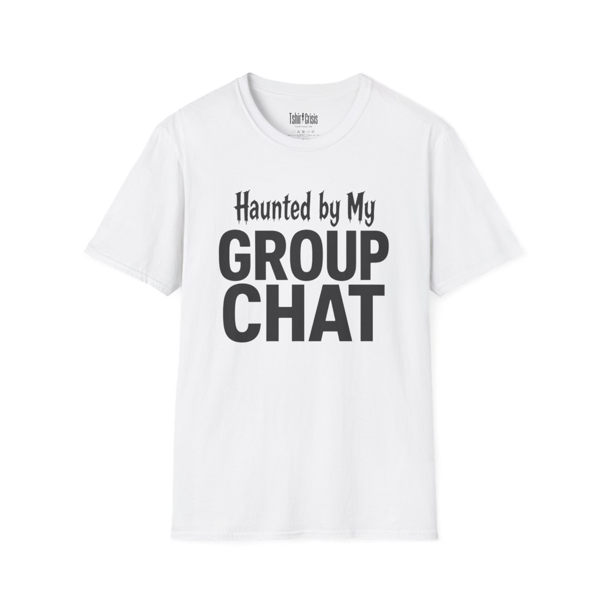 Haunted by My Group Chat Halloween T-Shirt in White