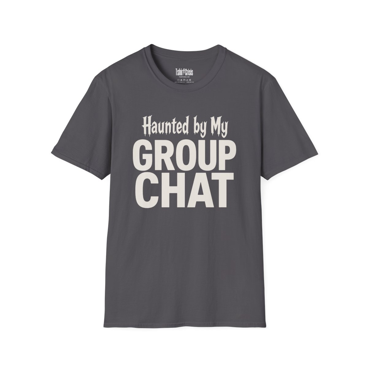 Haunted by My Group Chat Halloween T-Shirt in Charcoal
