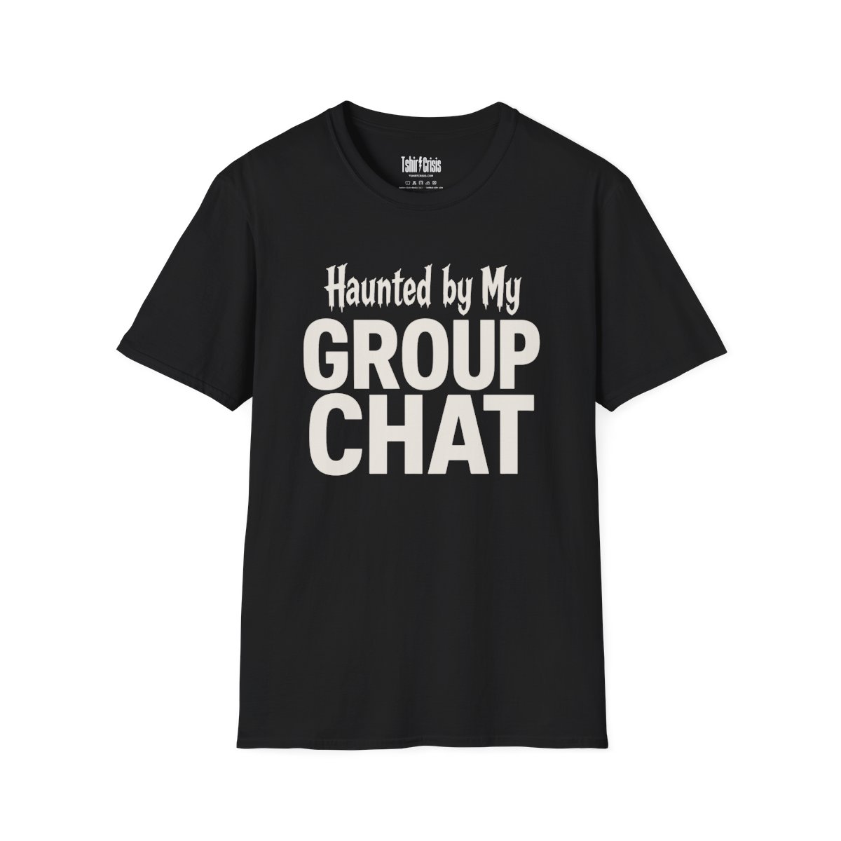 Haunted by My Group Chat Halloween T-Shirt in Black