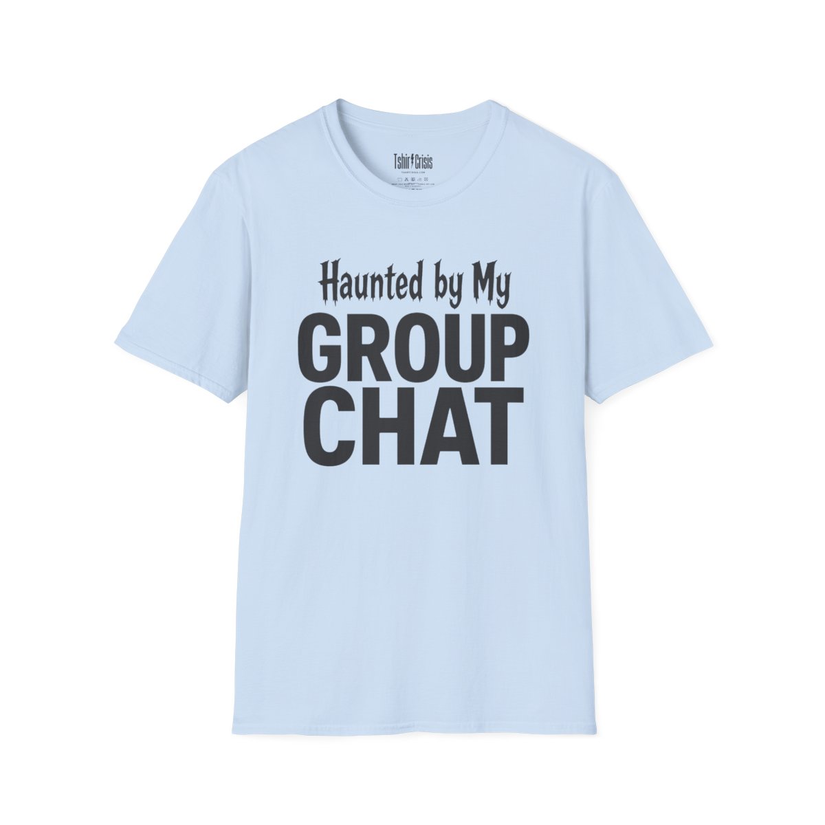 Haunted by My Group Chat Halloween T-Shirt in Light Blue