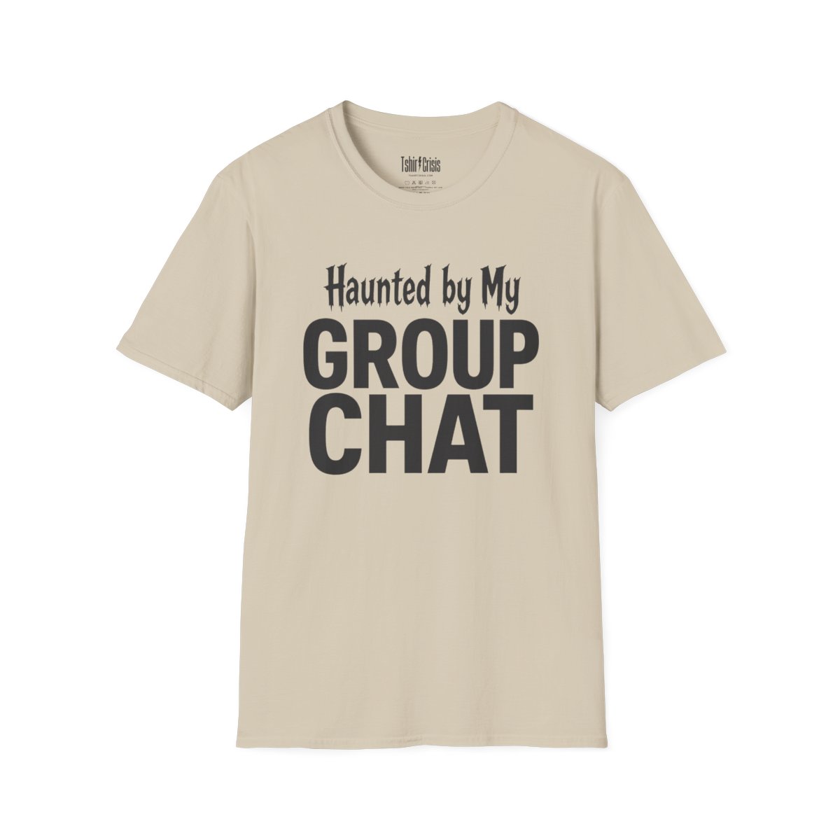 Haunted by My Group Chat Halloween T-Shirt in Sand