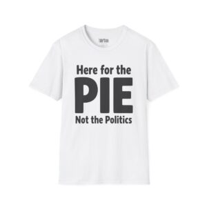 Here for the Pie, Not the Politics Thanksgiving T-Shirt in White