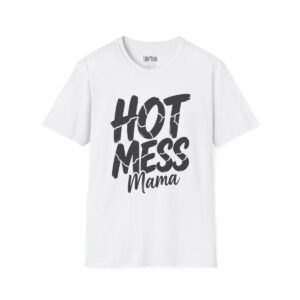 Hot Mess Mama Mom T-Shirt in White