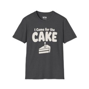 I Came for the Cake Birthday T-Shirt in Dark Heather