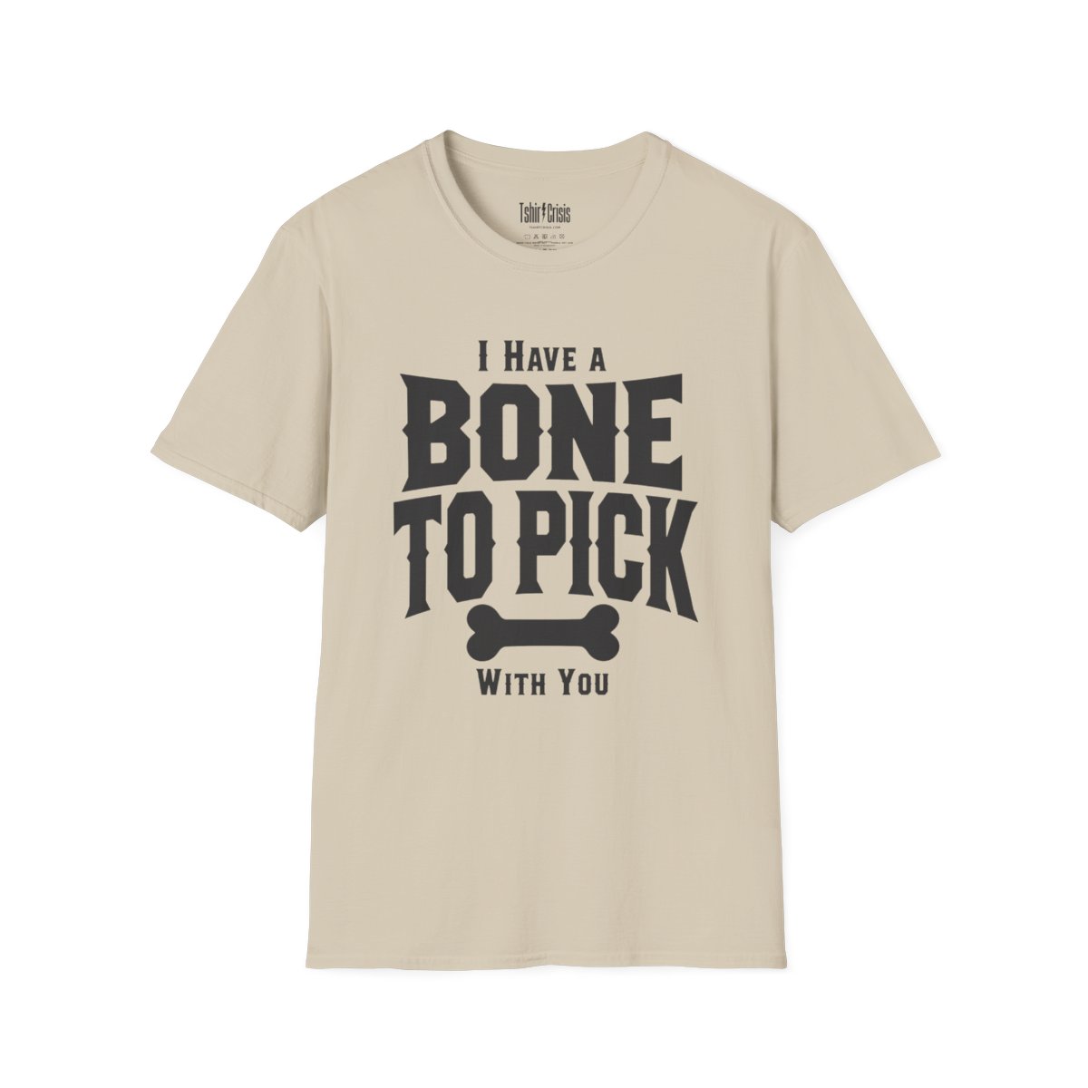 I Have a Bone to Pick With You Halloween T-Shirt in Sand