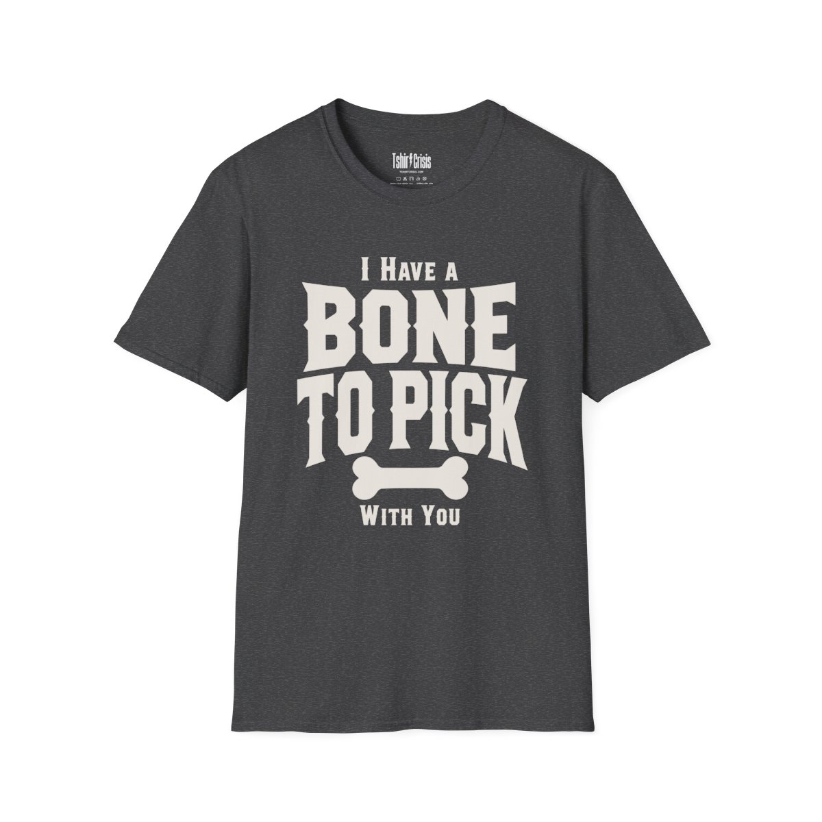 I Have a Bone to Pick With You Halloween T-Shirt in Dark Heather