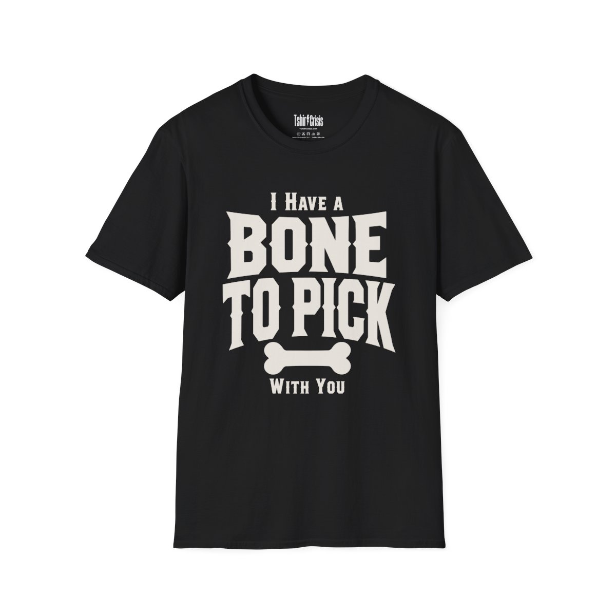 I Have a Bone to Pick With You Halloween T-Shirt in Black