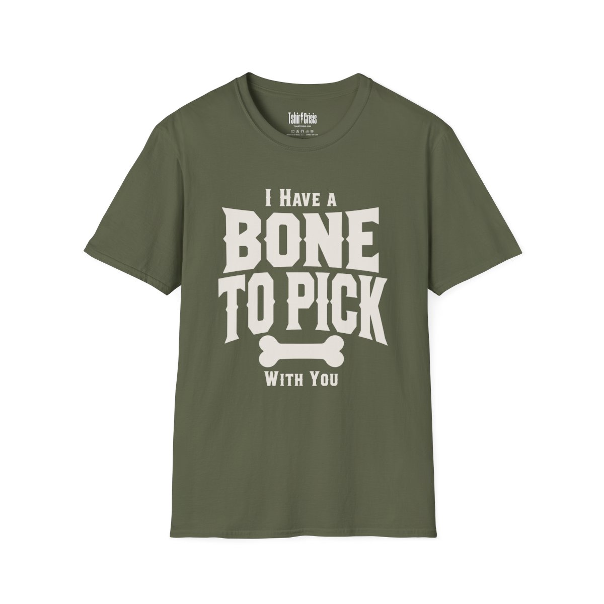 I Have a Bone to Pick With You Halloween T-Shirt in Military Green