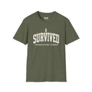 I Survived Thanksgiving Dinner T-Shirt in Military Green