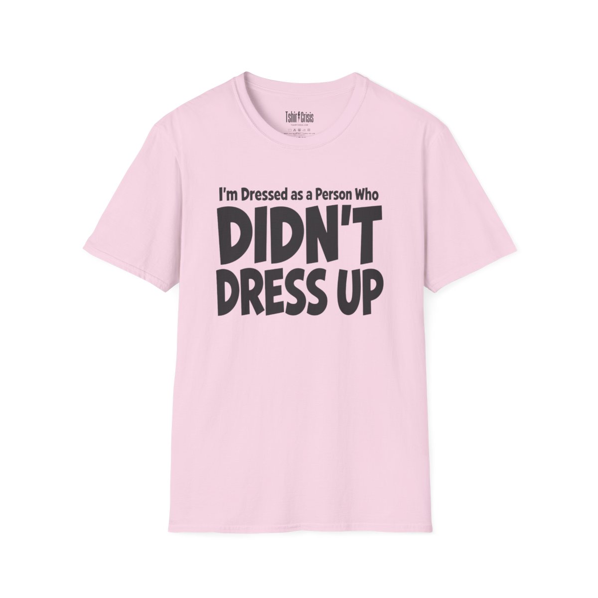 I'm Dressed as a Person Who Didn't Dress Up Halloween T-Shirt in Light Pink