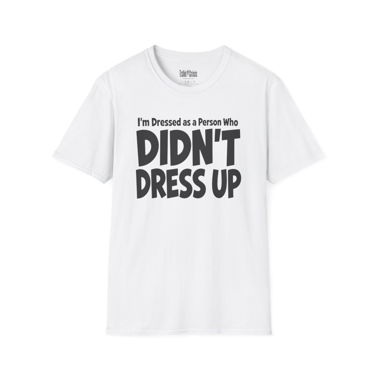I'm Dressed as a Person Who Didn't Dress Up Halloween T-Shirt in White