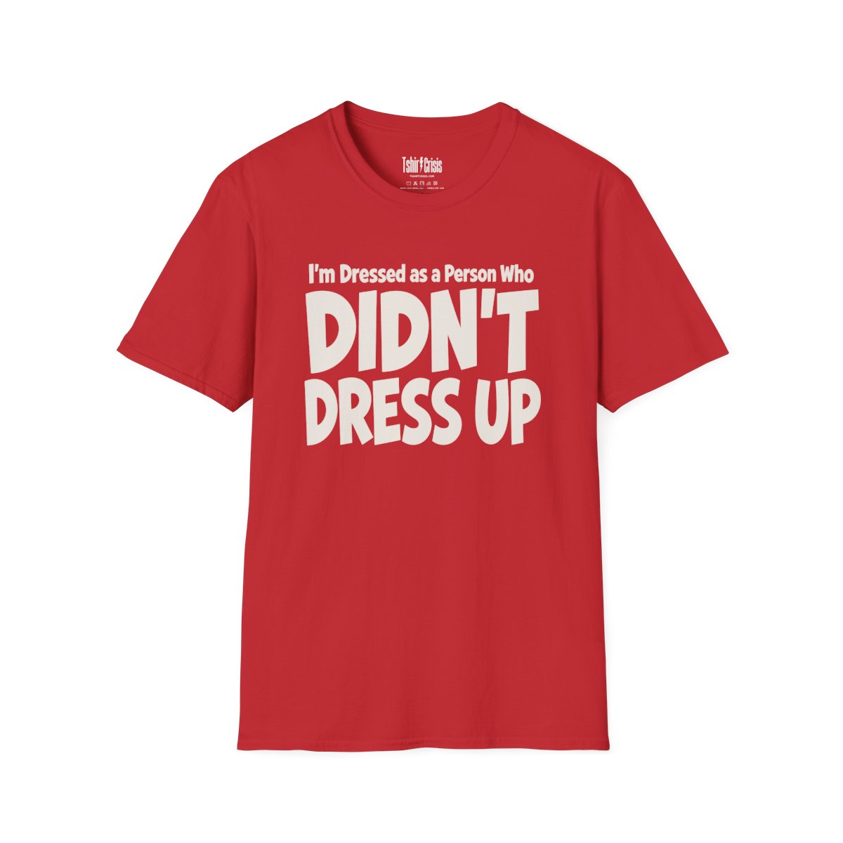 I'm Dressed as a Person Who Didn't Dress Up Halloween T-Shirt in Red