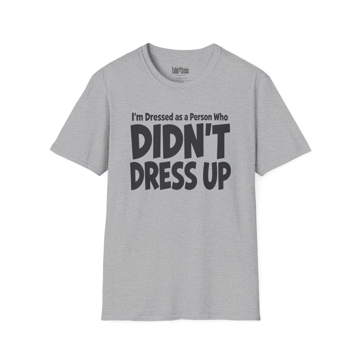 I'm Dressed as a Person Who Didn't Dress Up Halloween T-Shirt in Sport Grey