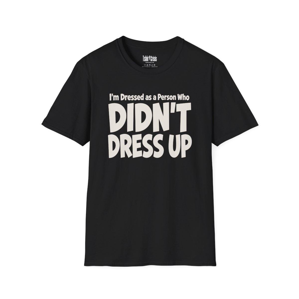 I'm Dressed as a Person Who Didn't Dress Up Halloween T-Shirt in Black