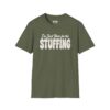 I'm Just Here for the Stuffing Thanksgiving T-Shirt in Military Green