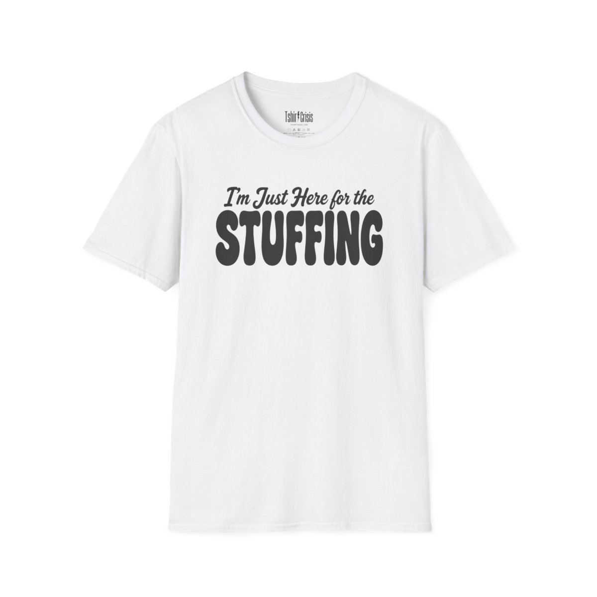 I'm Just Here for the Stuffing Thanksgiving T-Shirt in White