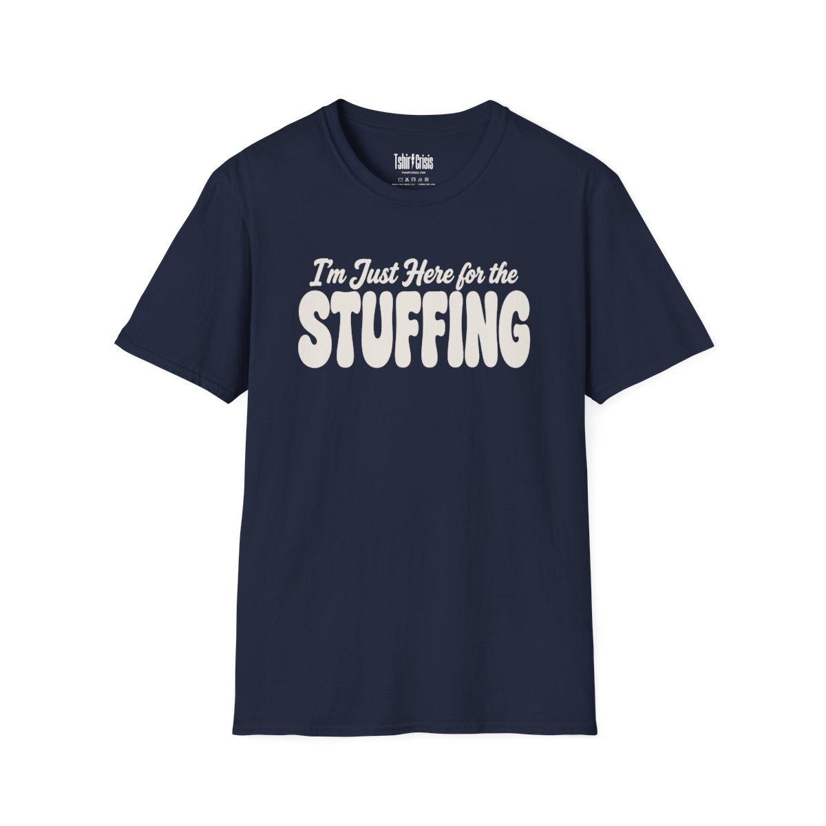 I'm Just Here for the Stuffing Thanksgiving T-Shirt in Navy