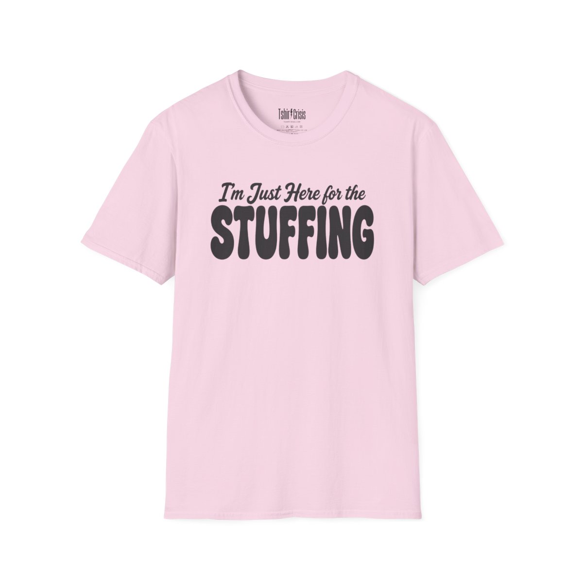 I'm Just Here for the Stuffing Thanksgiving T-Shirt in Light Pink