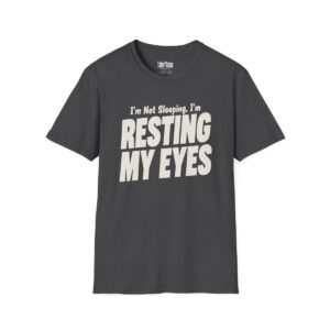 I'm Not Sleeping, I'm Resting My Eyes Dad T-Shirt in Dark Heather