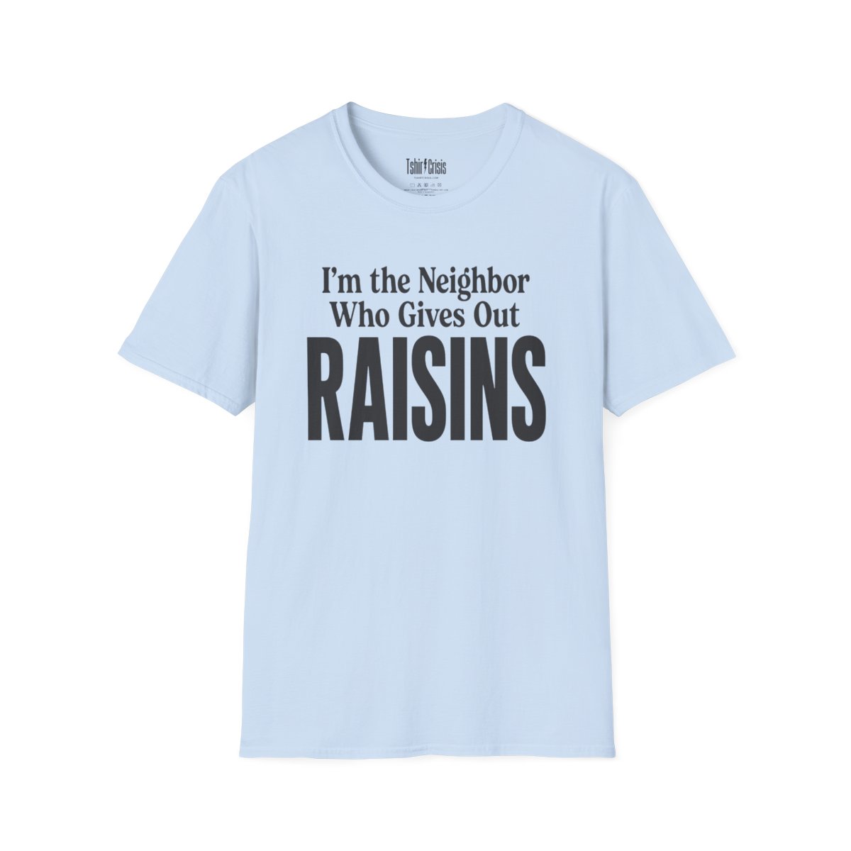 I'm the Neighbor Who Gives Out Raisins Halloween T-Shirt in Light Blue