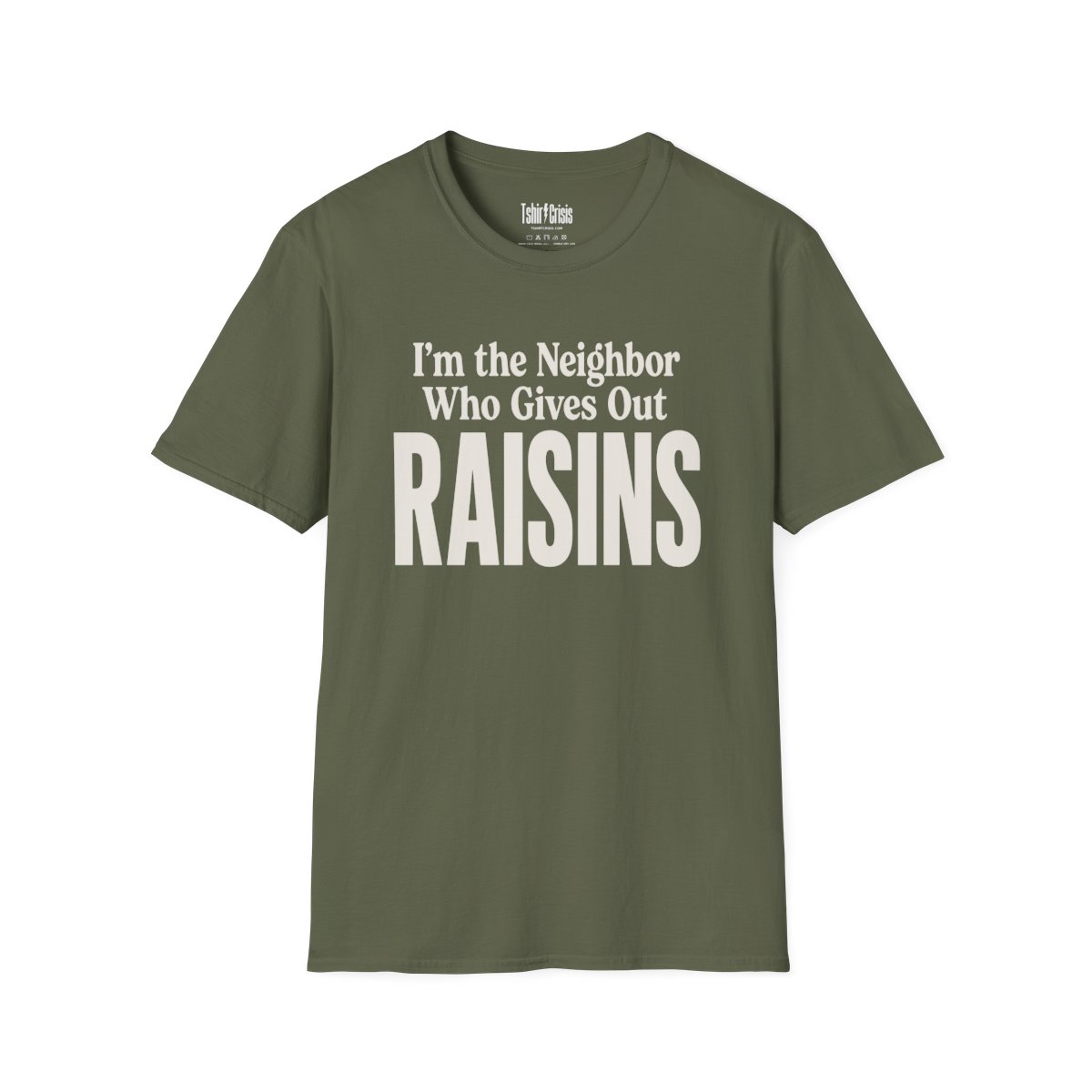 I'm the Neighbor Who Gives Out Raisins Halloween T-Shirt in Military Green