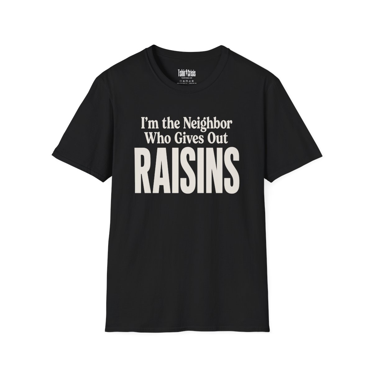 I'm the Neighbor Who Gives Out Raisins Halloween T-Shirt in Black