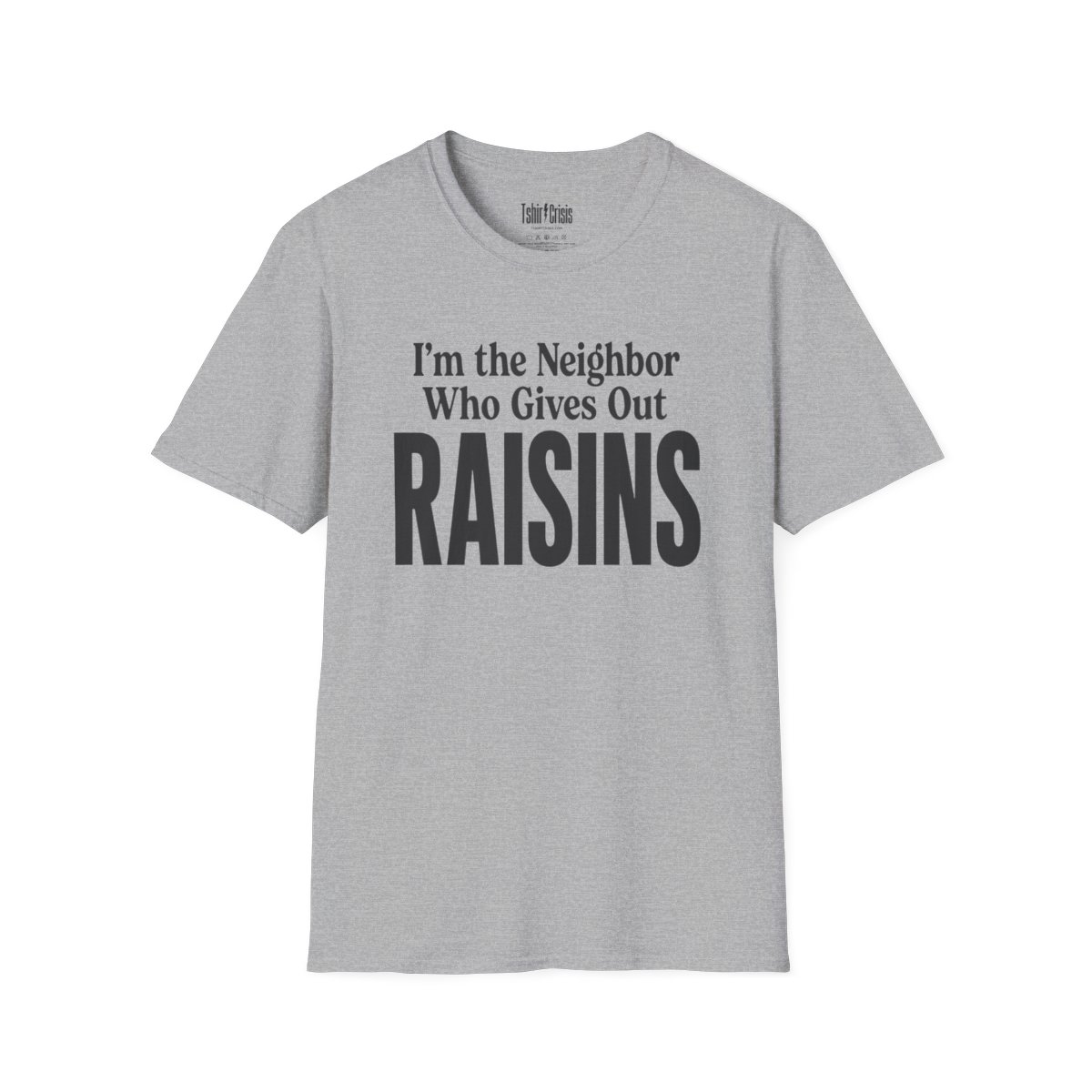 I'm the Neighbor Who Gives Out Raisins Halloween T-Shirt in Sport Grey