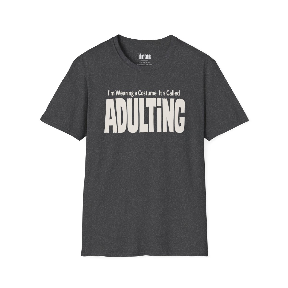 I'm Wearing a Costume. It's Called Adulting Halloween T-Shirt in Dark Heather