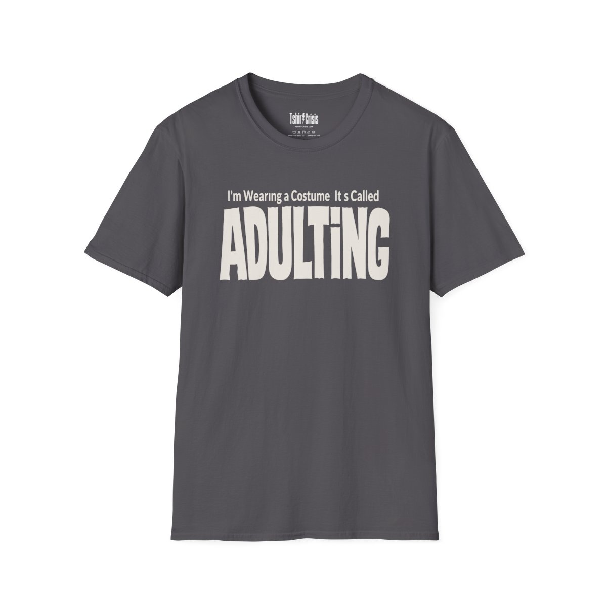 I'm Wearing a Costume. It's Called Adulting Halloween T-Shirt in Charcoal
