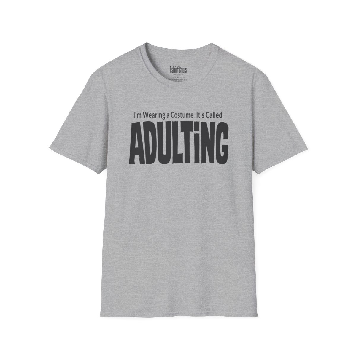 I'm Wearing a Costume. It's Called Adulting Halloween T-Shirt in Sport Grey