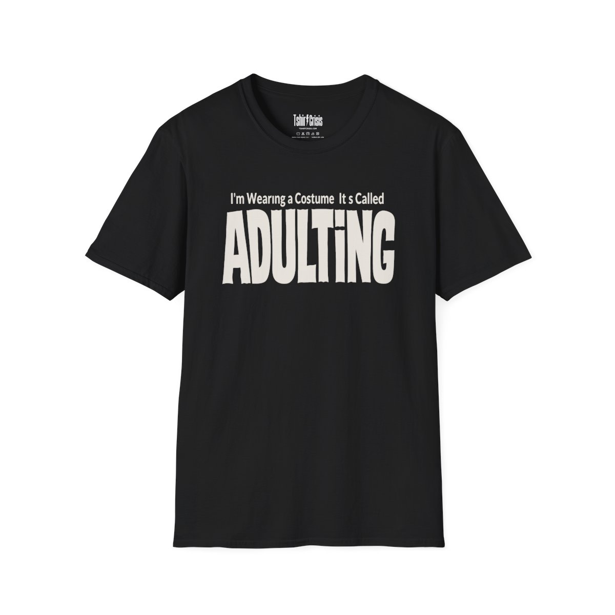 I'm Wearing a Costume. It's Called Adulting Halloween T-Shirt in Black