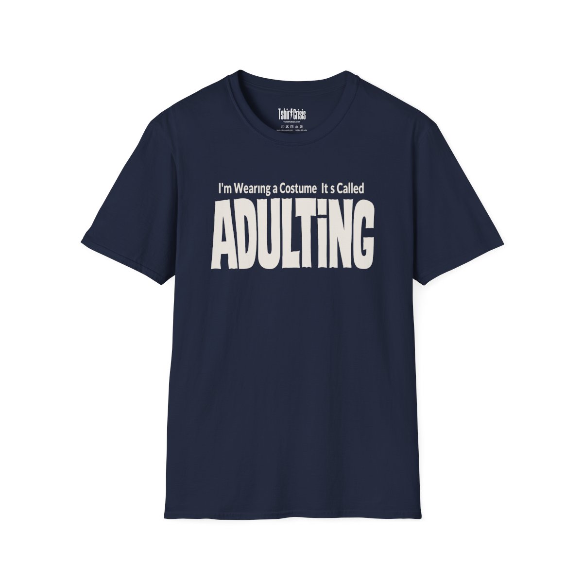 I'm Wearing a Costume. It's Called Adulting Halloween T-Shirt in Navy