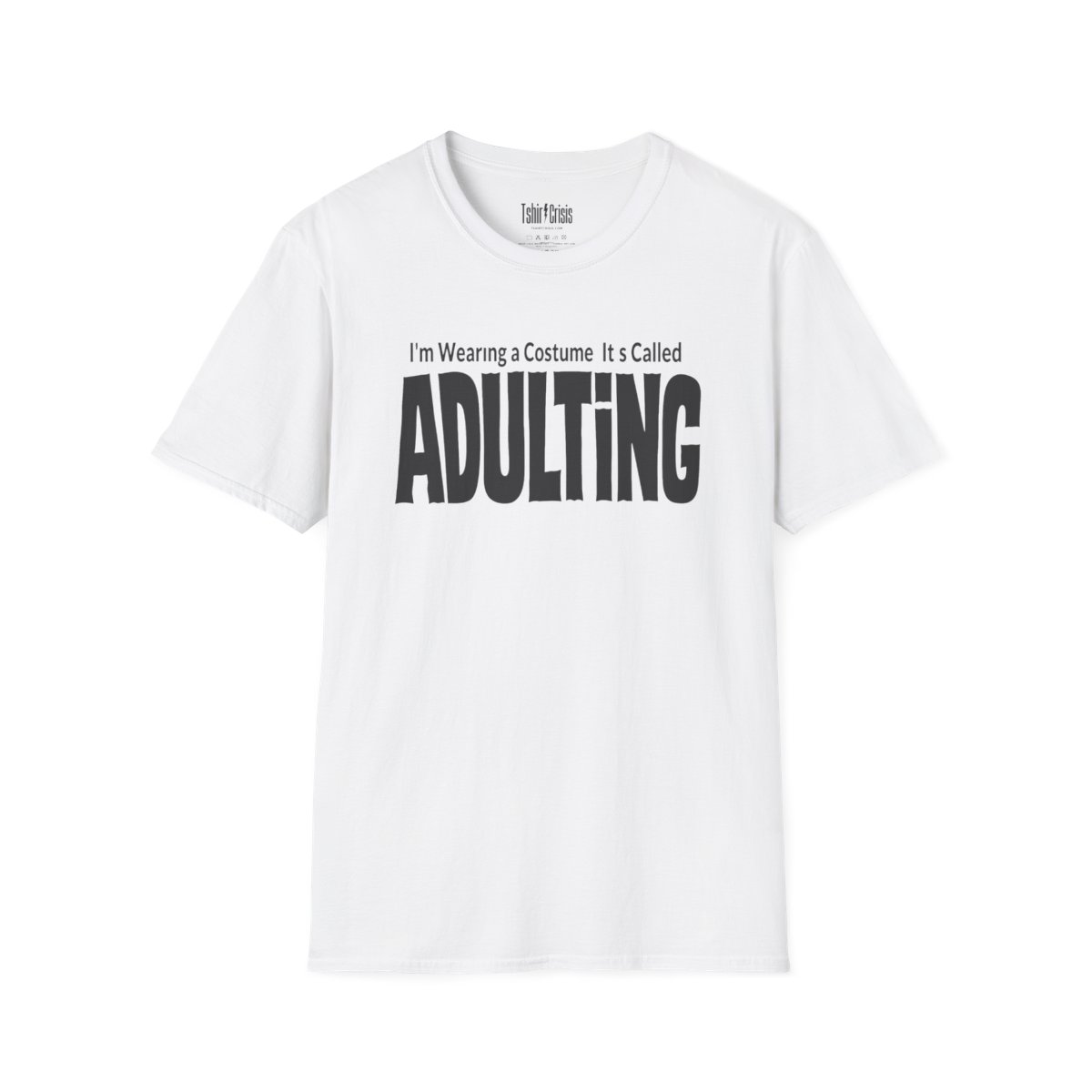 I'm Wearing a Costume. It's Called Adulting Halloween T-Shirt in White