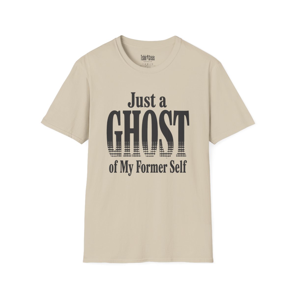 Just a Ghost of My Former Self Halloween T-Shirt in Sand