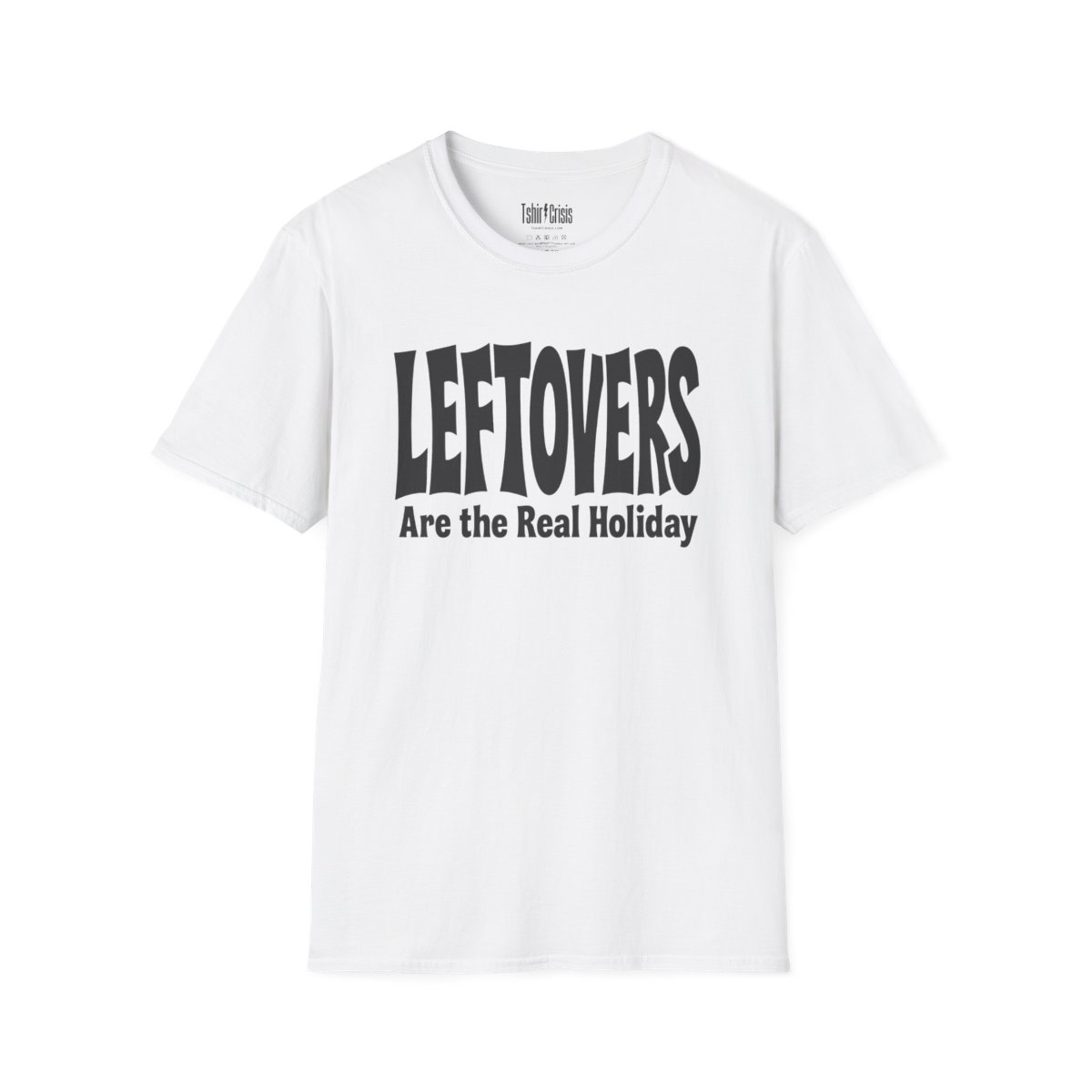 Leftovers Are the Real Holiday Thanksgiving T-Shirt in White